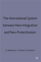 Baldassarri, Mario Baldassarri, Mario Etc. Imbriani Baldassarri, Mario Baldassarri, Cesar Imbriani, Cesare Imbriani... - International System Between New Integration and Neo-Protectionism