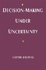Tapan Biswas, Tapan (Lecturer in Economics Biswas - Decision-Making under Uncertainty