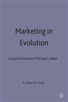 Neil Hoodd, Shaw, Susan Hood Shaw, Shaw S-Hood N Eds, Susa A Shaw, Susan A Shaw... - Marketing in Evolution