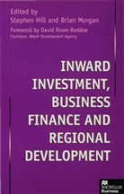 Stephen Hill, Stephen Morgan Hill, Stephe Hill, Stephen Hill, Morgan, Morgan... - Inward Investment, Business Finance and Regional Growth