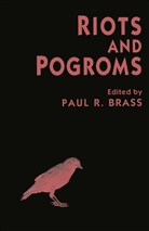 Paul R. Brass, Paul R Brass, Paul R. Brass, Pau R Brass, Paul R Brass - Riots and Pogroms