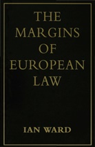 I. Ward, Ian Ward, Ward Ian - Margins of European Law