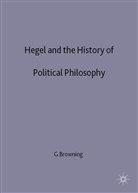 G. Browning, Gary Browning, Gary K. Browning, BROWNING GARY K - Hegel and the History of Political Philosophy