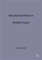 Raymond, Gino G. Raymond, RAYMOND GINO G, Raymond, G Raymond, G. Raymond - Structures of Power in Modern France