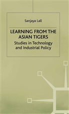 Lall, Sanjaya Lall, Sanjaya (Lecturer in Development E Lall - Learning From the Asian Tigers