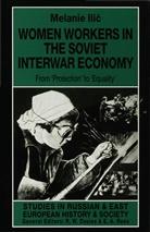 M Ilic, M. ILIC, Melanie Ilic, Melanie (Senior Lecturer in Histor ILIC, Ilic Melanie, University of Birmingham - Women Workers in the Soviet Inter-War Economy
