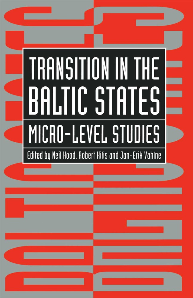 Neil (Professor of Business Policy Hood, Neil Kilis Hood, Susan Hood, N Hood, N. Hood, R. Kilis... - Transition in the Baltic States - Micro-Level Studies