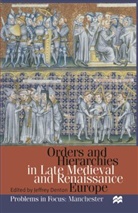 Jeff Denton, Jeffrey Denton, Jeffrey H. Denton, Jeffrey Denton - Orders and Hierarchies in Late Medieval and Renaissance Europe