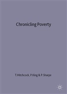 Hitchcock, Tim Etc. King Hitchcock, Tim Hitchcock, Peter King, Pamel Sharpe, Pamela Sharpe - Chronicling Poverty
