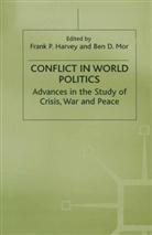 Frank P. Mor Harvey, D Mor, D Mor, Frank P Harvey, Frank P. Harvey, Ben D Mor... - Conflict in World Politics
