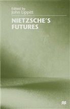 John Lippitt, Joh Lippitt, John Lippitt - Nietzsche''s Futures