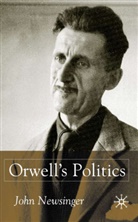 J Newsinger, J. Newsinger, John Newsinger, NEWSINGER JOHN, Newslinger J. - Orwell''s Politics