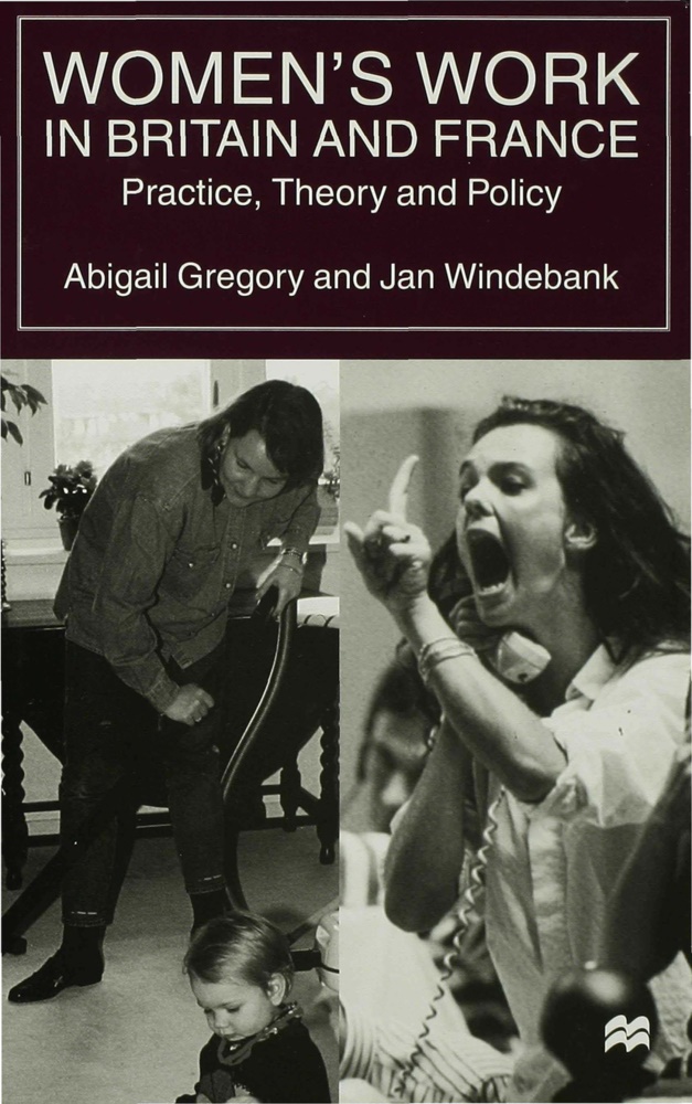 A. Gregory, Abigai Gregory, Abigail Gregory, Abigail Windebank Gregory, GREGORY ABIGAIL WINDEBANK JAN, … - Women''s Work in Britain and France Practice, Theory and Policy