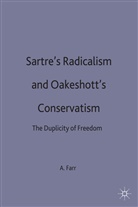 Farr, A Farr, A. Farr, Anthony Farr, FARR ANTHONY - Sartre''s Radicalism and Oakeshott''s Conservatism