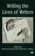 Warwick Gould, Warwick Staley Gould, Thomas F. Staley, Warwic Gould, Warwick Gould, Staley... - Writing the Lives of Writers