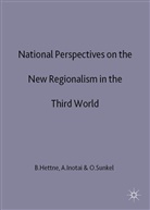 Bjorn Inotai Hettne, HETTNE BJORN INOTAI ANDRES DIRE, B. Hettne, Bjorn Hettne, Inotai, A Inotai... - National Perspectives on the New Regionalism in the Third World
