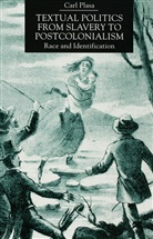 C Plasa, C. Plasa, Carl Plasa, Carl (Lecturer in English Plasa - Textual Politics From Slavery to Postcolonialism