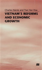 Harvie, C Harvie, C. Harvie, Charles Harvie, Charles (Associate Professor of Harvie, Charles Hoa Harvie... - Vietnam''s Reform and Economic Growth
