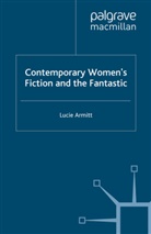 L Armitt, L. Armitt, Lucie Armitt - Contemporary Women''s Fiction and the Fantastic