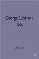 THOMPSON, A Thompson, A. Thompson, Andrew Thompson, Andrew (Lecturer in English Thompson - George Eliot and Italy