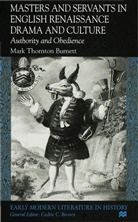 Burnett, M Burnett, M. Burnett, Mark Thornton Burnett, Mark Thornton (Lecturer in Engl Burnett - Masters and Servants in English Renaissance Drama and Culture