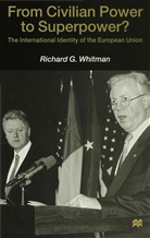 Whitman, R Whitman, R. Whitman, Richard Whitman, Richard G. Whitman, WHITMAN RICHARD G - From Civilian Power to Superpower?