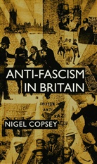 N Copsey, N. Copsey, Nigel Copsey - Anti-Fascism in Britain