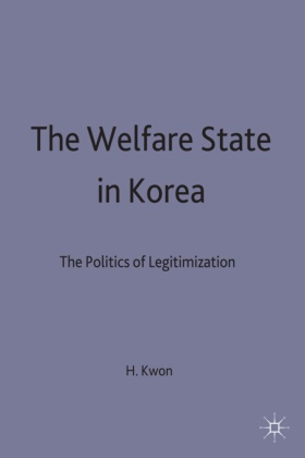 Kwon, H Kwon, H. Kwon, Huck-Ju Kwon, KWON HUCK JU - Welfare State in Korea The Politics of Legitimization