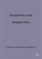 Gebhard Kirchgassner, Moser, Peter Daniel Moser, Peter Etc. Schneider Moser, MOSER PETER ETC SCHNEIDER GERAL, G. Kirchgassner... - Decision Rules in the European Union