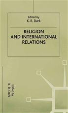 Dark, K. R. Dark, K.R. Dark, K R Dark, K. R. Dark, K.R. Dark... - Religion and International Relations