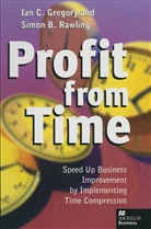 Ian Gregory, Ian C Gregory, Ian C. Gregory, Ian C. Rawling Gregory, Ian C Gregory, Simon B Rawling... - Profit From Time
