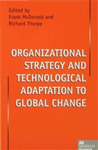 Frank McDonald, Frank Thorpe Mcdonald, Fran McDonald, Frank McDonald, Thorpe, Thorpe... - Organizational Strategy and Technological Adaptation to Global Change