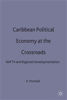 D Marshall, D. Marshall, Don Marshall, Don D. Marshall - Caribbean Political Economy At the Crossroads