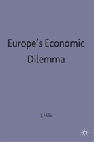 J Mills, J. Mills, John Mills, Mills J. - Europe''s Economic Dilemma
