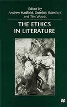 Hadfield, Andrew Rainsford Hadfield, Andre Hadfield, Andrew Hadfield, Dominic Rainsford, Tim Woods - Ethics of Literature