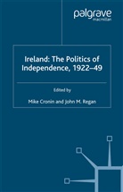 M. Cronin, Mike Cronin, Mike Regan Cronin, John Regan, Cronin, M Cronin... - Ireland: The Politics of Independence, 1922-49