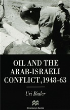 U Bialer, U. Bialer, Uri Bialer - Oil and the Arab-Israeli Conflict, 1948-63