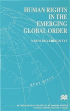 K Mills, K. Mills, Kurt Mills, Mills Kurt - Human Rights in the Emerging Global Order