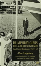 A Megahey, A. Megahey, Alan J. Megahey - Humphrey Gibbs, Beleagured Governor