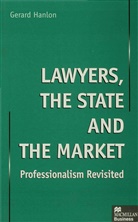 Gerard Hanlon - Lawyers, the State and the Market