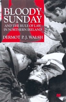 D walsh, D. Walsh, Dermot Walsh, Dermot P. J. Walsh, Walsh Dermot - Bloody Sunday and the Rule of Law in Northern Ireland