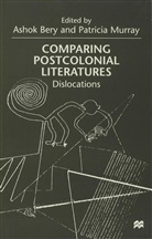 Bery, Ashok Bery, Ashok Murray Bery, BERY ASHOK MURRAY PATRICIA, Bery, A Bery... - Comparing Postcolonial Literatures