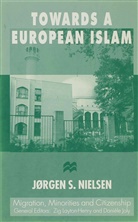 J Nielsen, J. Nielsen, J. S. Nielsen, Jorgen S. Nielsen, Professor Jorgen S. Nielsen, Nielsen Jorgen S... - Towards a European Islam