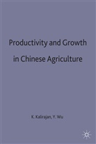 K. R. Kalirajan, K.r. Wu Kalirajan, Kali P. Wu Kalirajan, KALIRAJAN KALI P WU YANRUI, Kalirajan+ Wu, Kalirajan... - Productivity and Growth in Chinese Agriculture