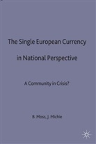 Jonathan Michie, Bernard H. Michie Moss, Joel Ed Moss, Joel Ed. Moss, H Moss, H Moss... - Single European Currency in National Perspective