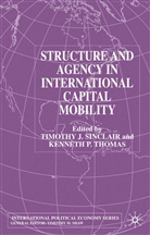 Timothy J. Thomas Sinclair, A Loparo, Kenneth A. Loparo, Kennet P Thomas, Kenneth P Thomas, Sinclair... - Structure and Agency in International Capital Mobility