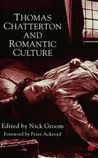 Nick Groom, Groom, N Groom, N. Groom, Nick Groom - Thomas Chatterton and Romantic Culture
