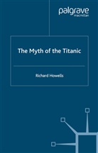 R Howells, R. Howells, Richard Howells, Richard Parton Howells, Howells Richard - Myth of the 'Titanic'
