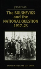 Smith, J Smith, J. Smith, Jeremy Smith - Bolsheviks and the National Question, 1917-23