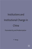 F Wang, F. Wang, Fei-Ling Wang - Institutions and Institutional Change in China